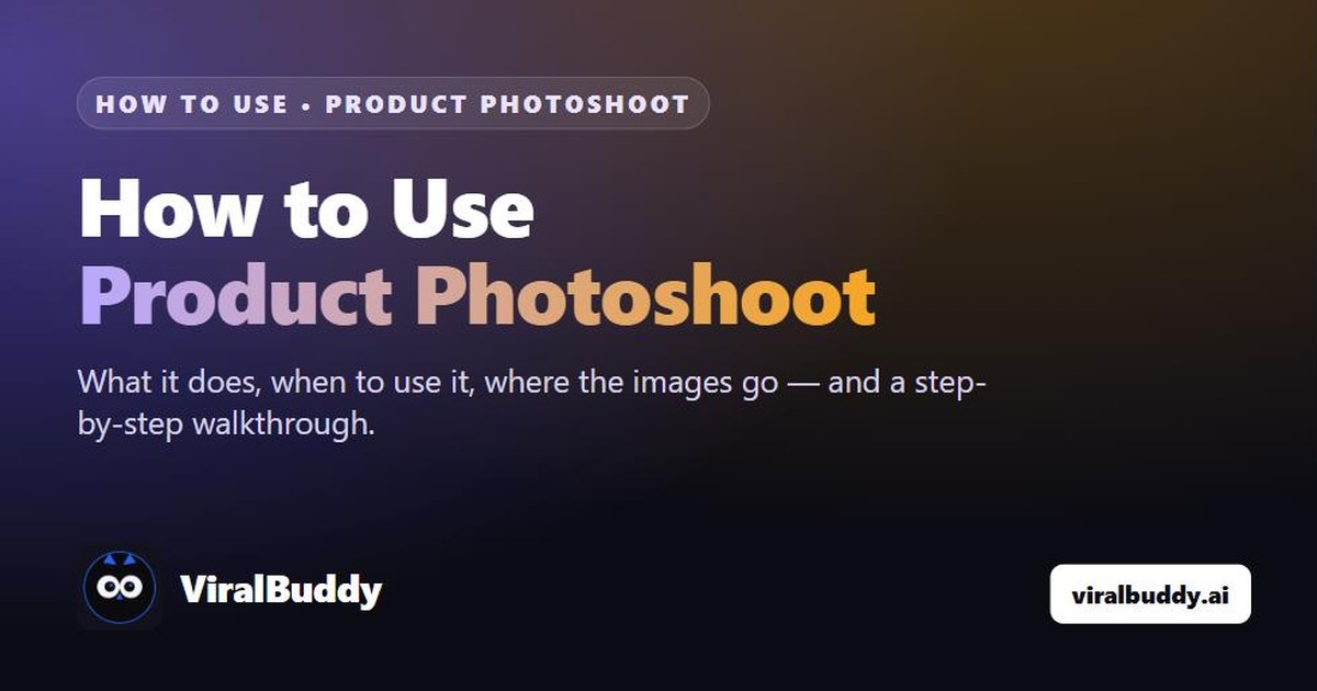 ViralBuddy Product Photoshoot — how to use it